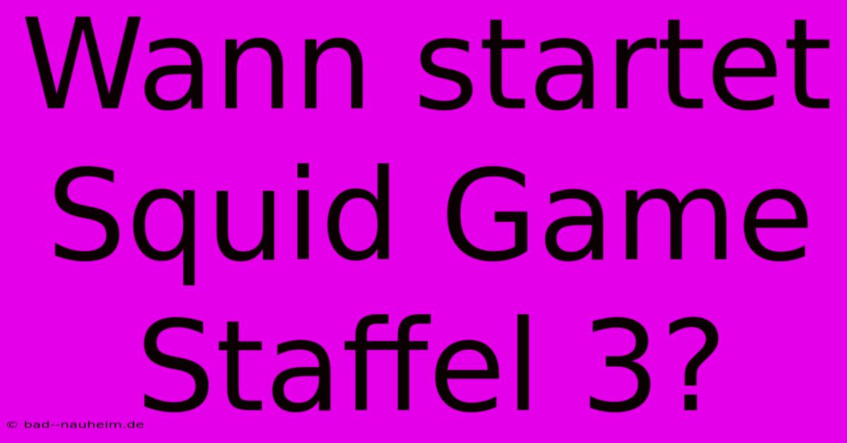 Wann Startet Squid Game Staffel 3?