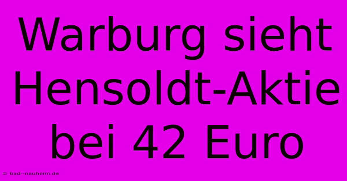 Warburg Sieht Hensoldt-Aktie Bei 42 Euro