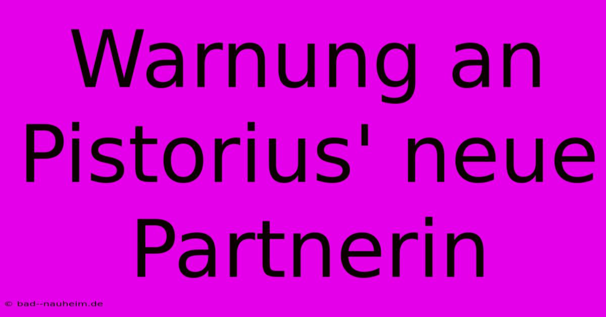 Warnung An Pistorius' Neue Partnerin