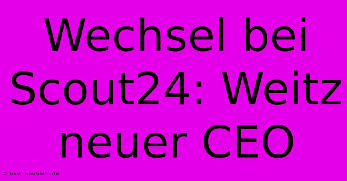 Wechsel Bei Scout24: Weitz Neuer CEO