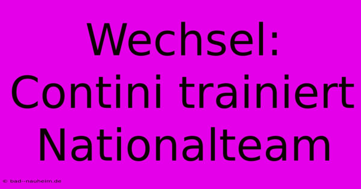 Wechsel: Contini Trainiert Nationalteam