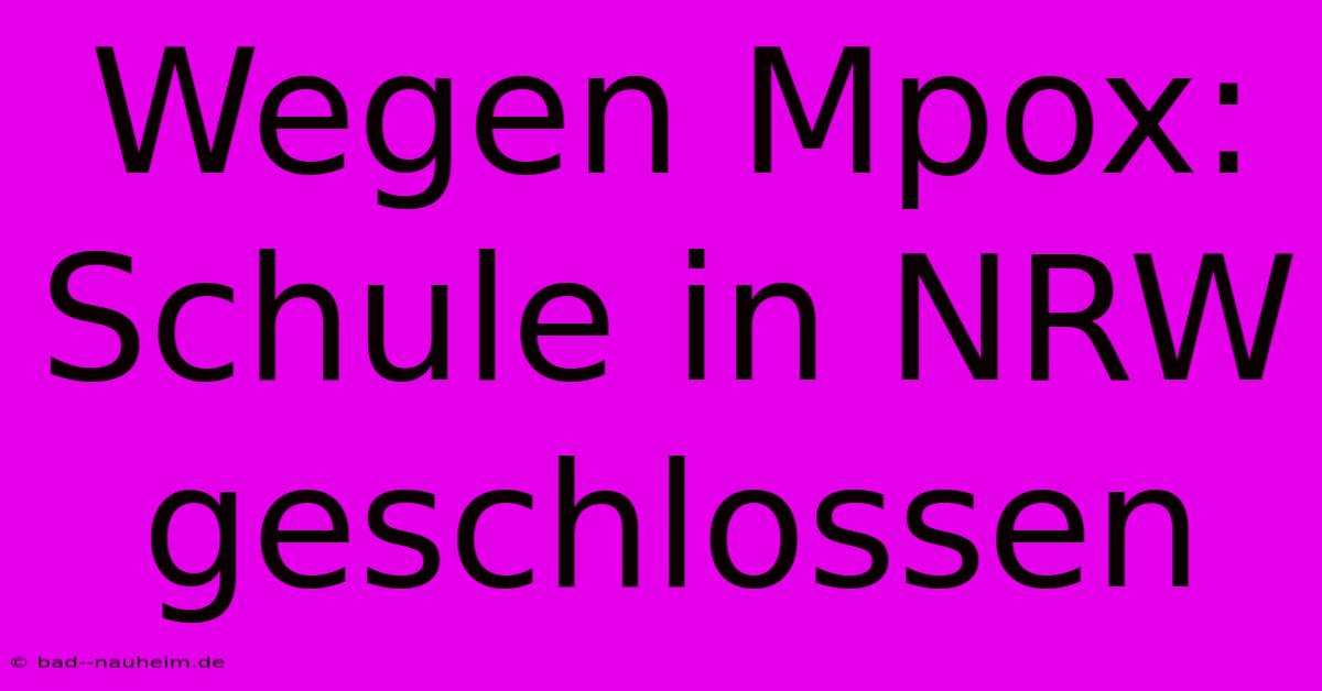 Wegen Mpox: Schule In NRW Geschlossen