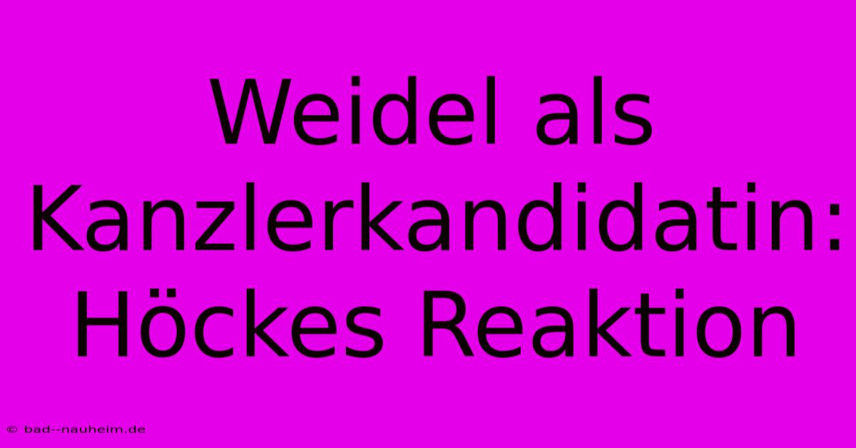 Weidel Als Kanzlerkandidatin: Höckes Reaktion