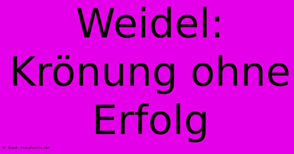 Weidel: Krönung Ohne Erfolg