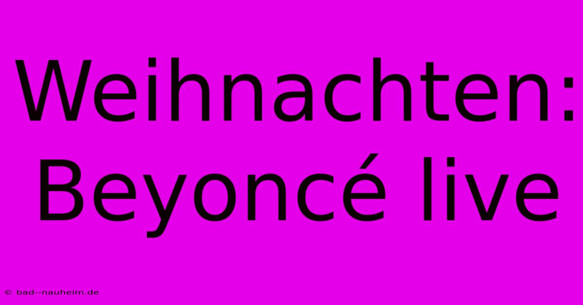 Weihnachten: Beyoncé Live