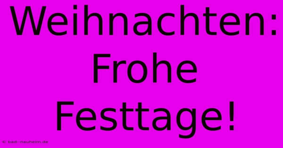 Weihnachten: Frohe Festtage!