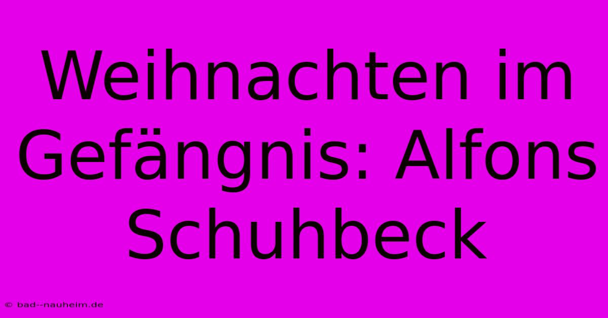 Weihnachten Im Gefängnis: Alfons Schuhbeck