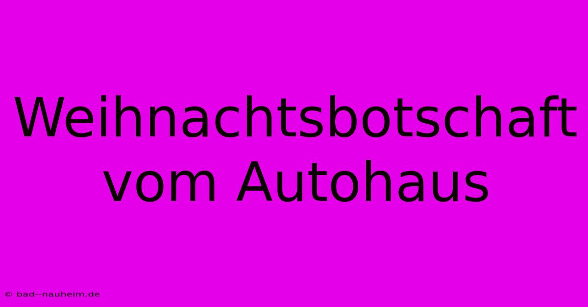 Weihnachtsbotschaft Vom Autohaus