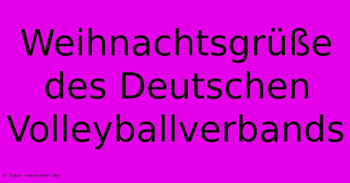 Weihnachtsgrüße Des Deutschen Volleyballverbands