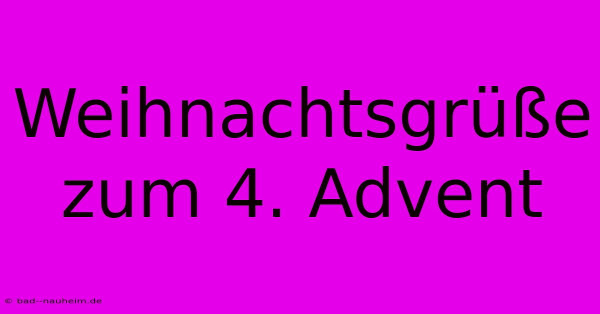 Weihnachtsgrüße Zum 4. Advent