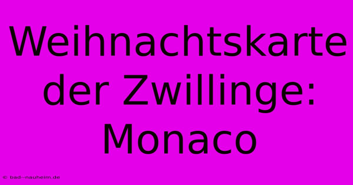 Weihnachtskarte Der Zwillinge:  Monaco