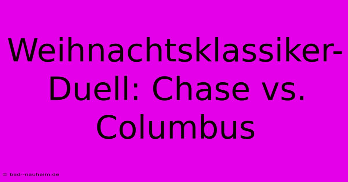 Weihnachtsklassiker-Duell: Chase Vs. Columbus