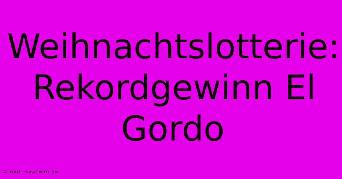 Weihnachtslotterie: Rekordgewinn El Gordo