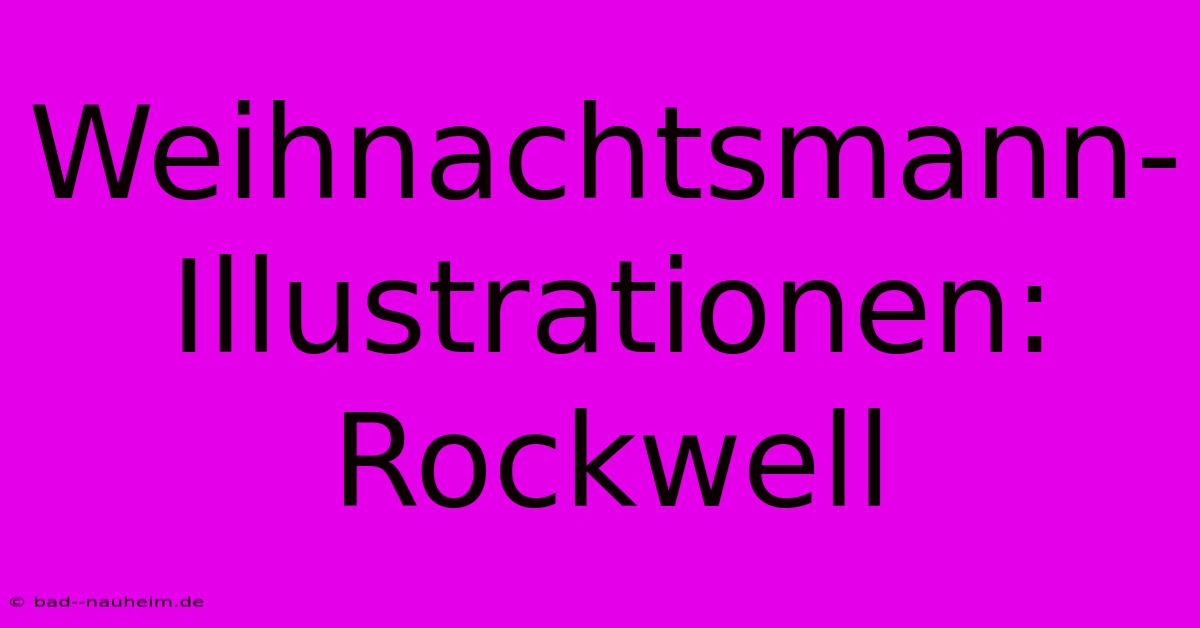 Weihnachtsmann-Illustrationen: Rockwell