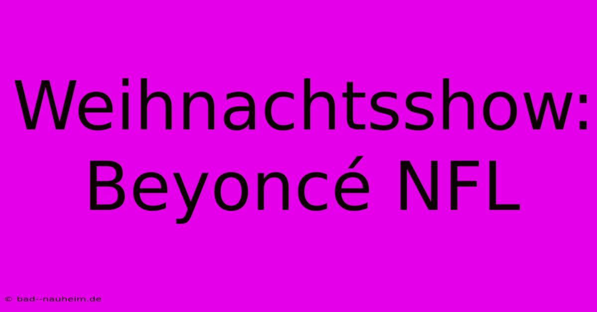 Weihnachtsshow: Beyoncé NFL