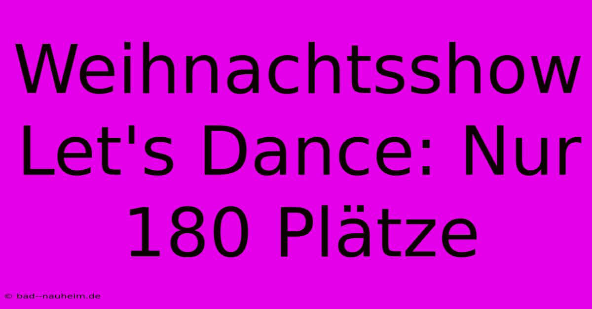 Weihnachtsshow Let's Dance: Nur 180 Plätze