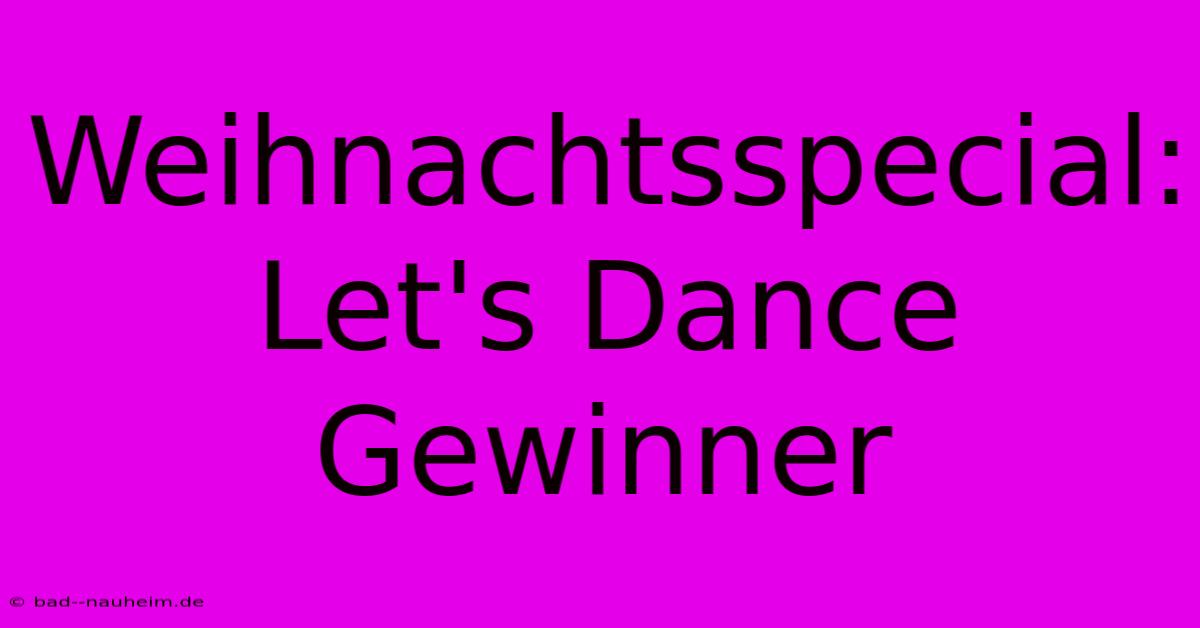 Weihnachtsspecial: Let's Dance Gewinner