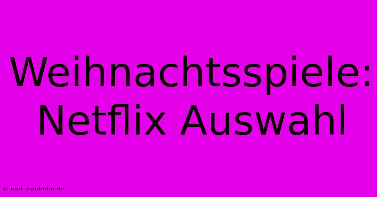 Weihnachtsspiele: Netflix Auswahl