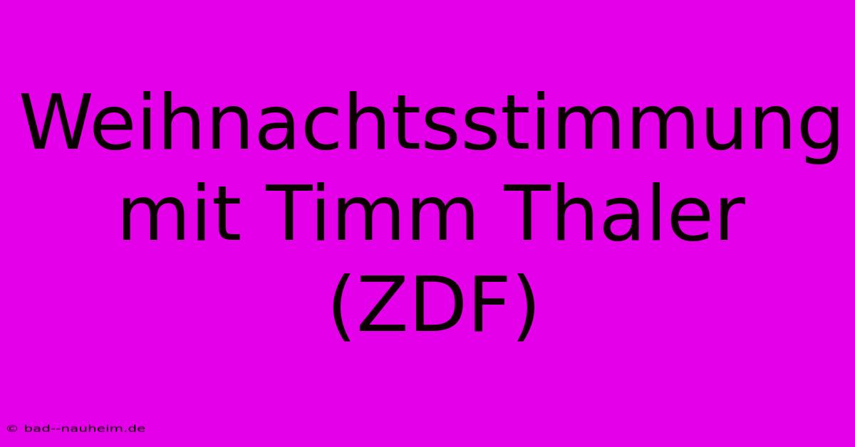 Weihnachtsstimmung Mit Timm Thaler (ZDF)