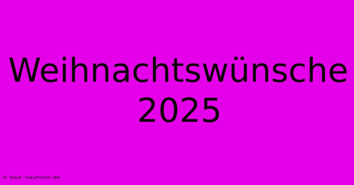 Weihnachtswünsche 2025