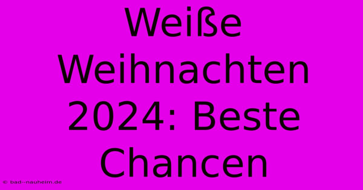 Weiße Weihnachten 2024: Beste Chancen