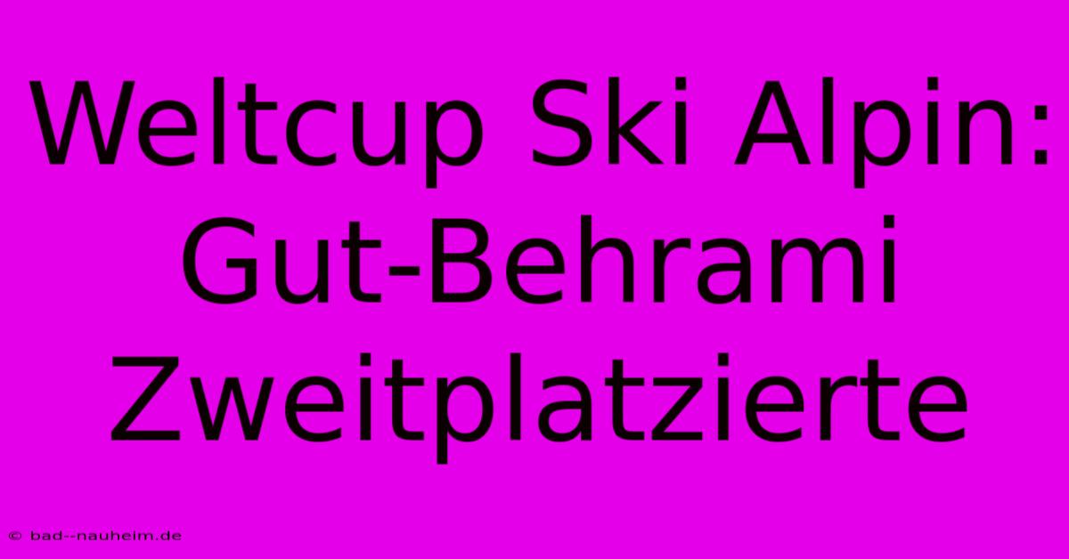 Weltcup Ski Alpin:  Gut-Behrami Zweitplatzierte