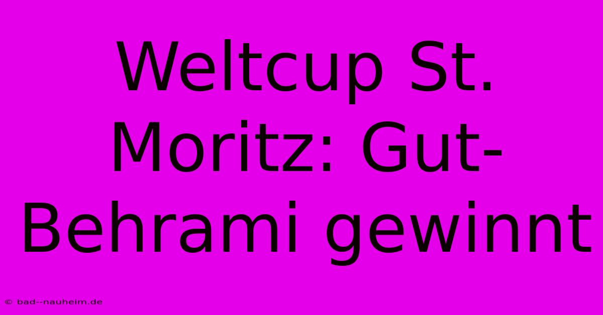 Weltcup St. Moritz: Gut-Behrami Gewinnt