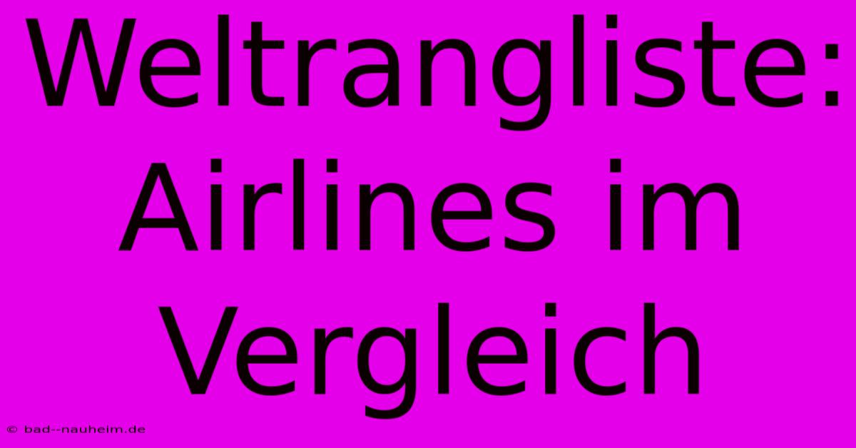 Weltrangliste: Airlines Im Vergleich