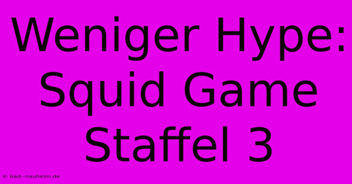 Weniger Hype: Squid Game Staffel 3