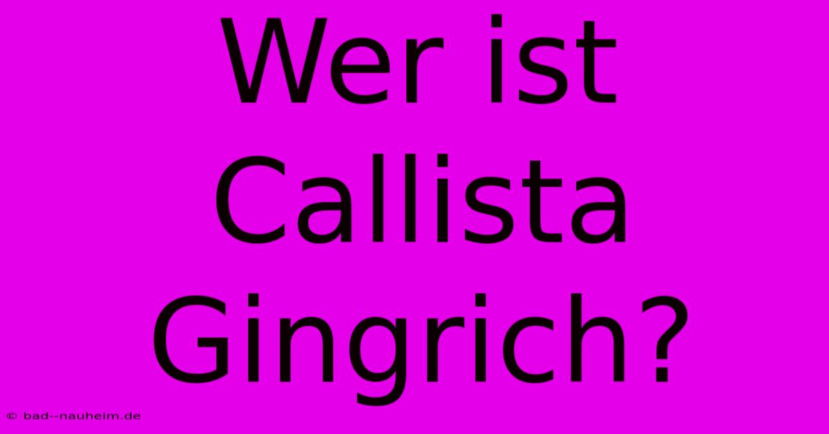 Wer Ist Callista Gingrich?