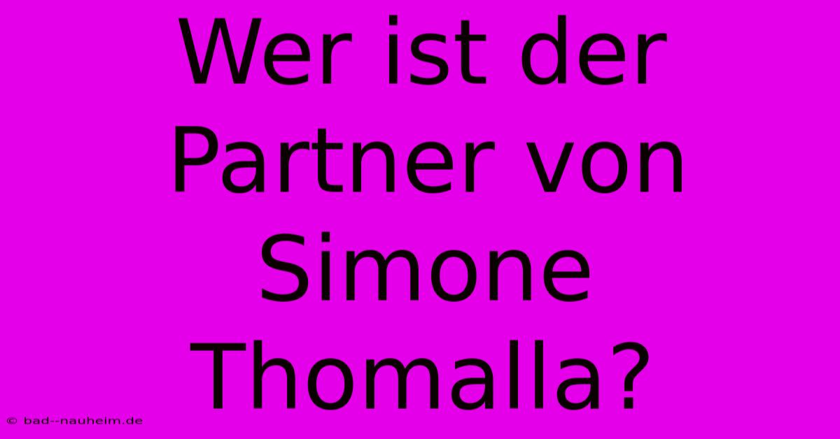 Wer Ist Der Partner Von Simone Thomalla?