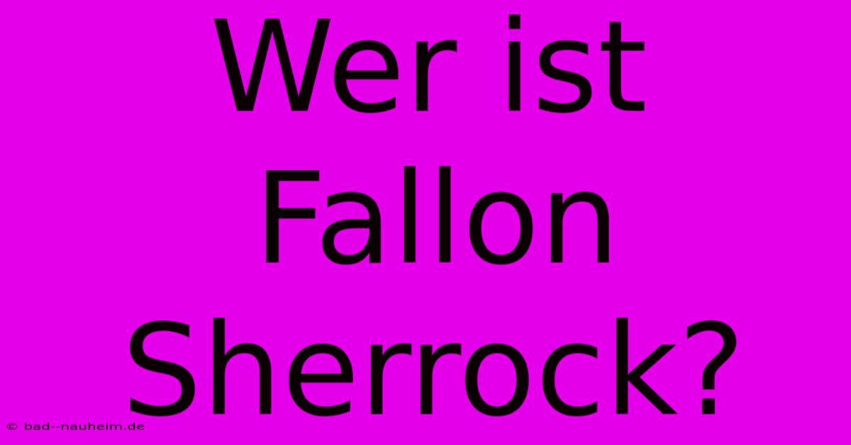 Wer Ist Fallon Sherrock?