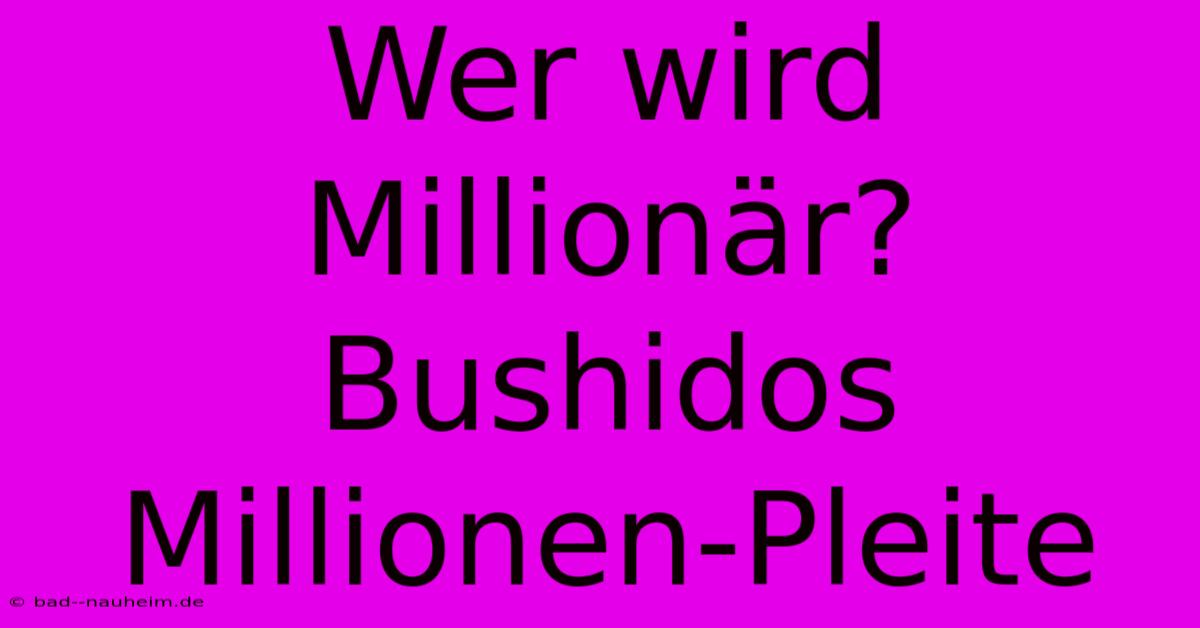 Wer Wird Millionär? Bushidos Millionen-Pleite