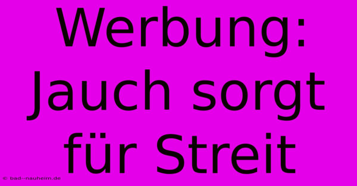 Werbung: Jauch Sorgt Für Streit