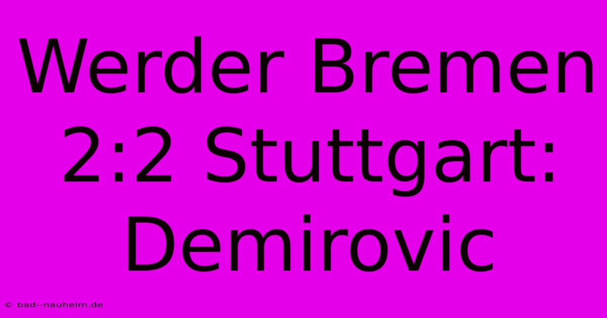 Werder Bremen 2:2 Stuttgart: Demirovic