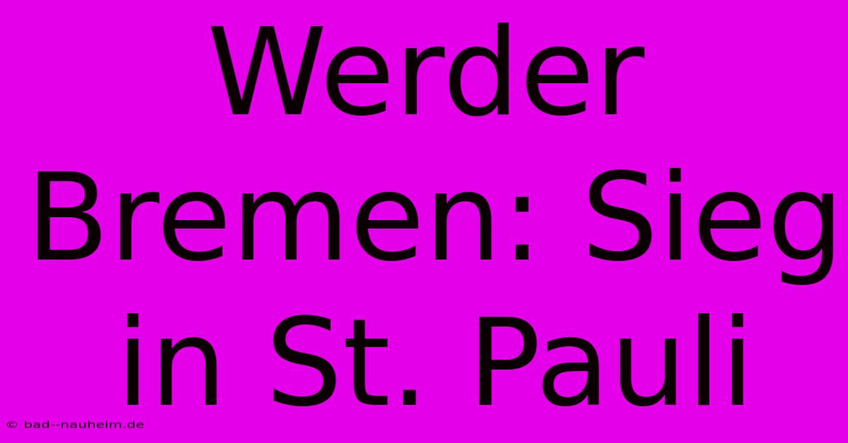 Werder Bremen: Sieg In St. Pauli