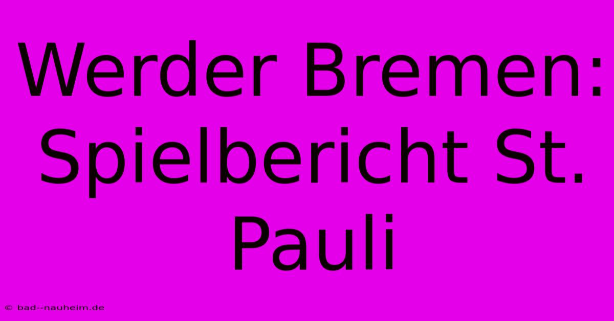 Werder Bremen: Spielbericht St. Pauli