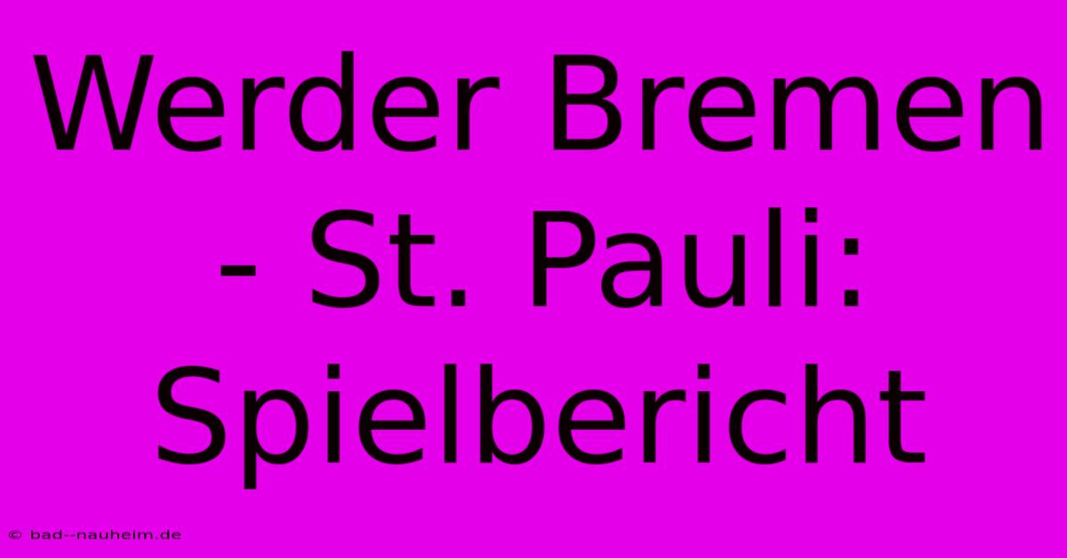 Werder Bremen - St. Pauli: Spielbericht