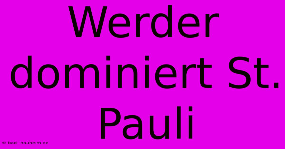 Werder Dominiert St. Pauli