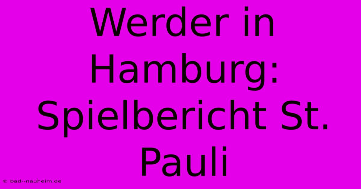 Werder In Hamburg: Spielbericht St. Pauli