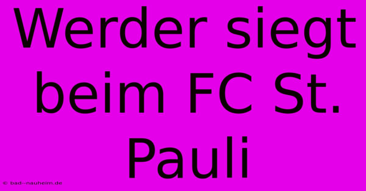 Werder Siegt Beim FC St. Pauli