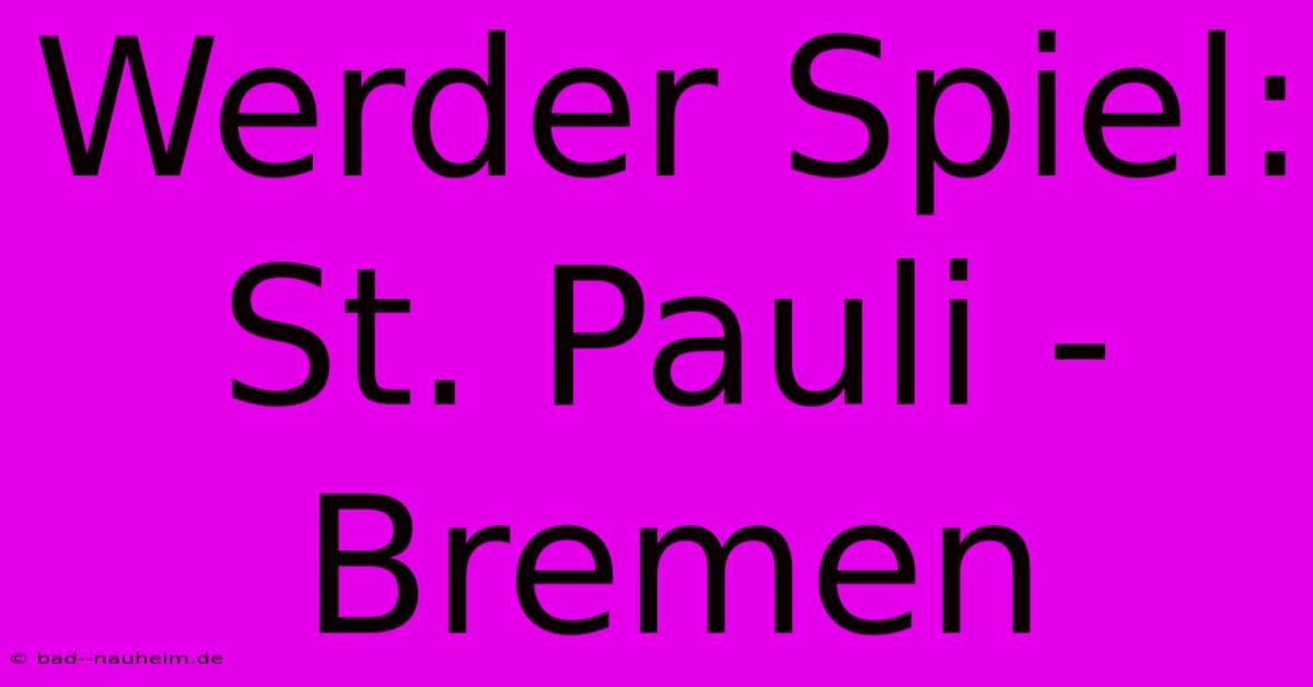 Werder Spiel: St. Pauli - Bremen