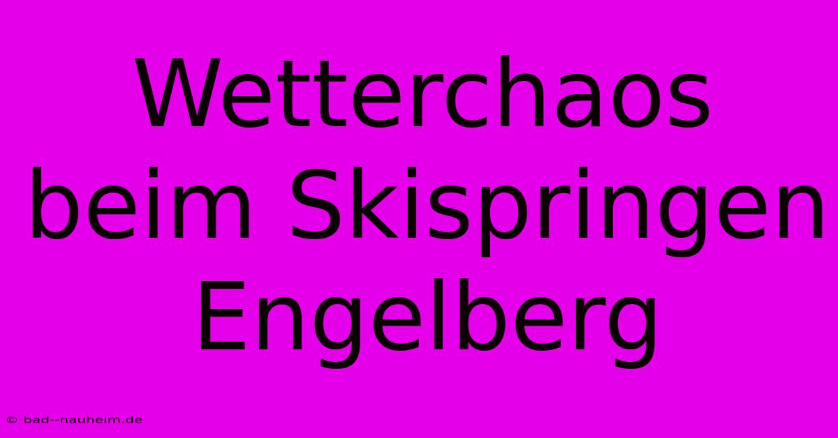 Wetterchaos Beim Skispringen Engelberg