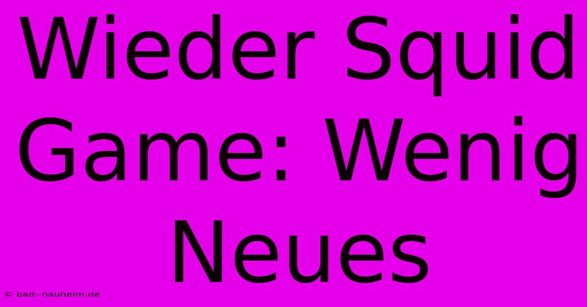 Wieder Squid Game: Wenig Neues