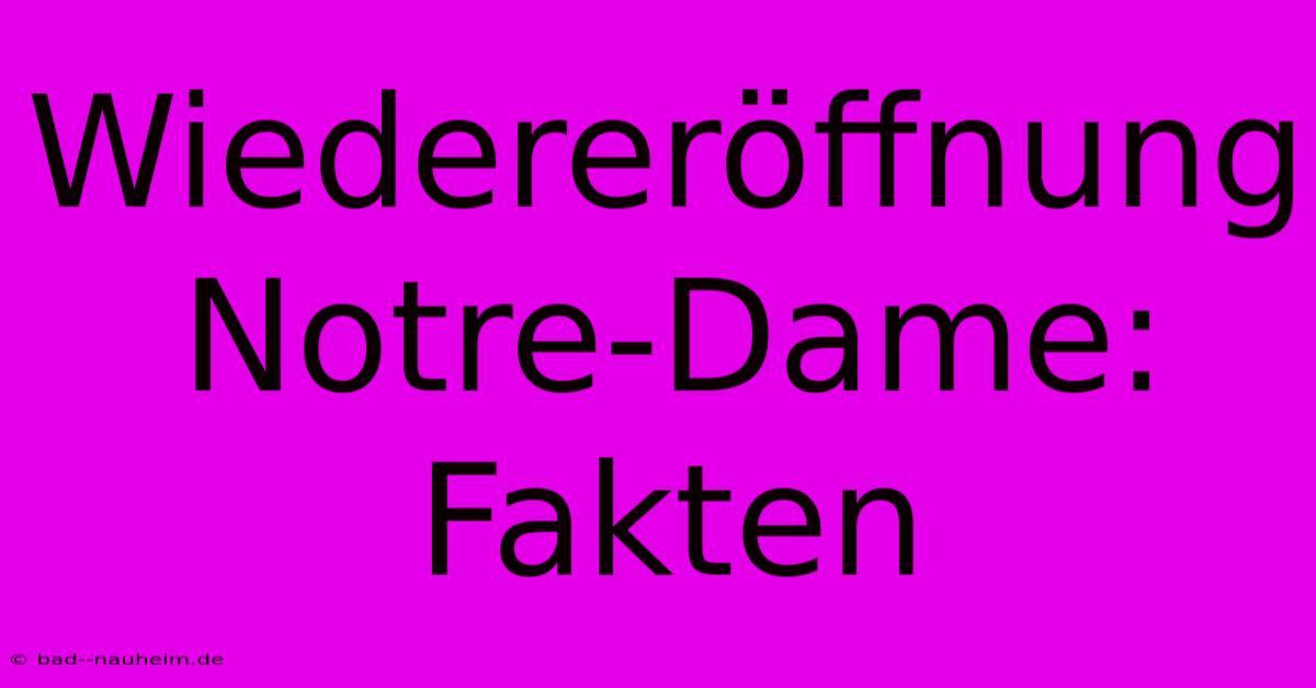 Wiedereröffnung Notre-Dame: Fakten