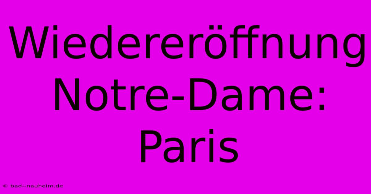 Wiedereröffnung Notre-Dame: Paris