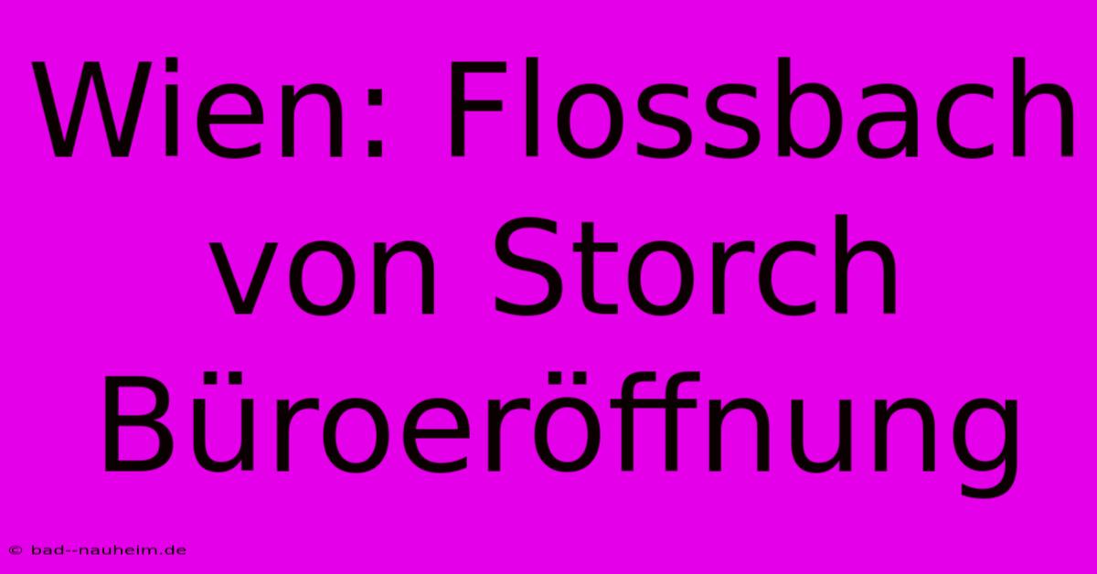 Wien: Flossbach Von Storch Büroeröffnung