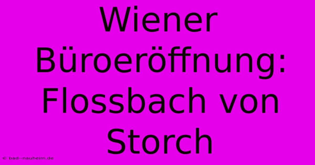 Wiener Büroeröffnung: Flossbach Von Storch