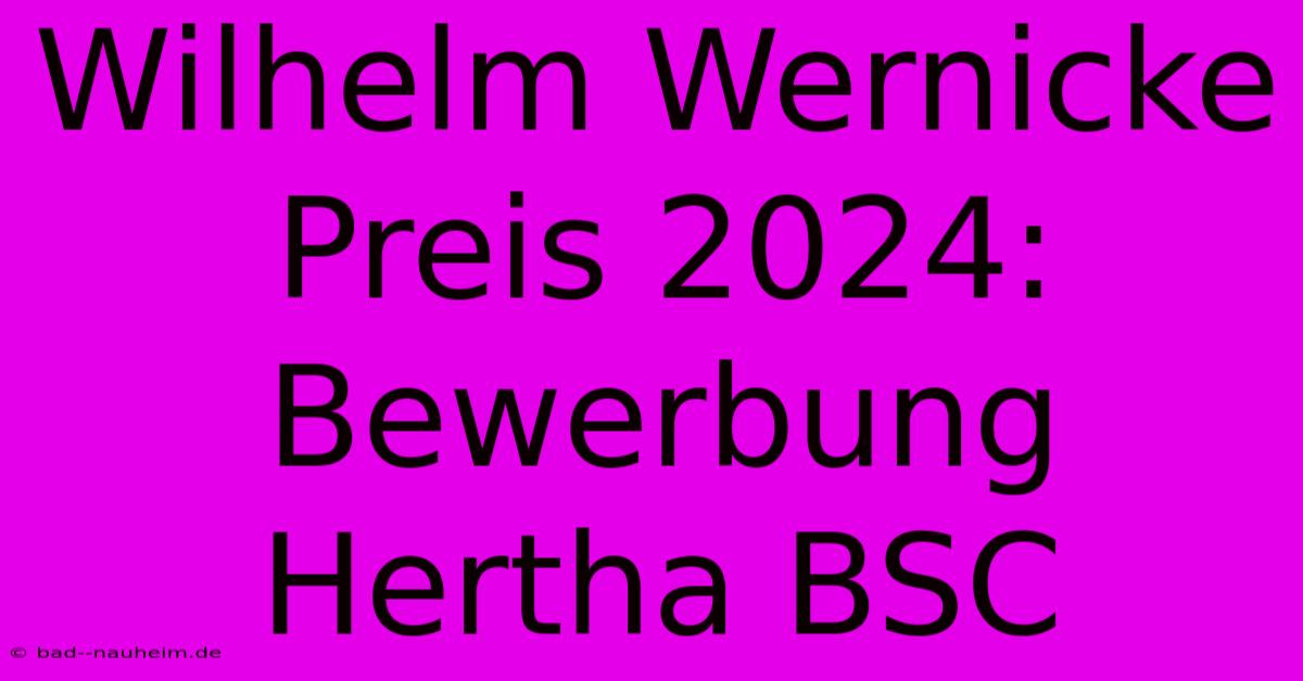 Wilhelm Wernicke Preis 2024: Bewerbung Hertha BSC