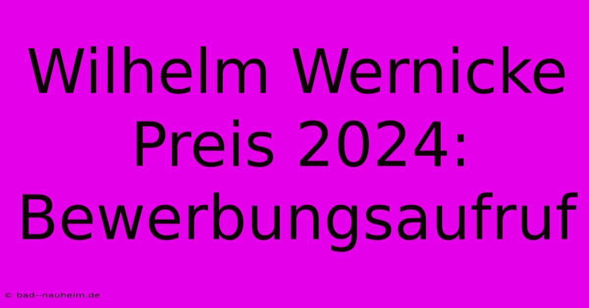 Wilhelm Wernicke Preis 2024: Bewerbungsaufruf